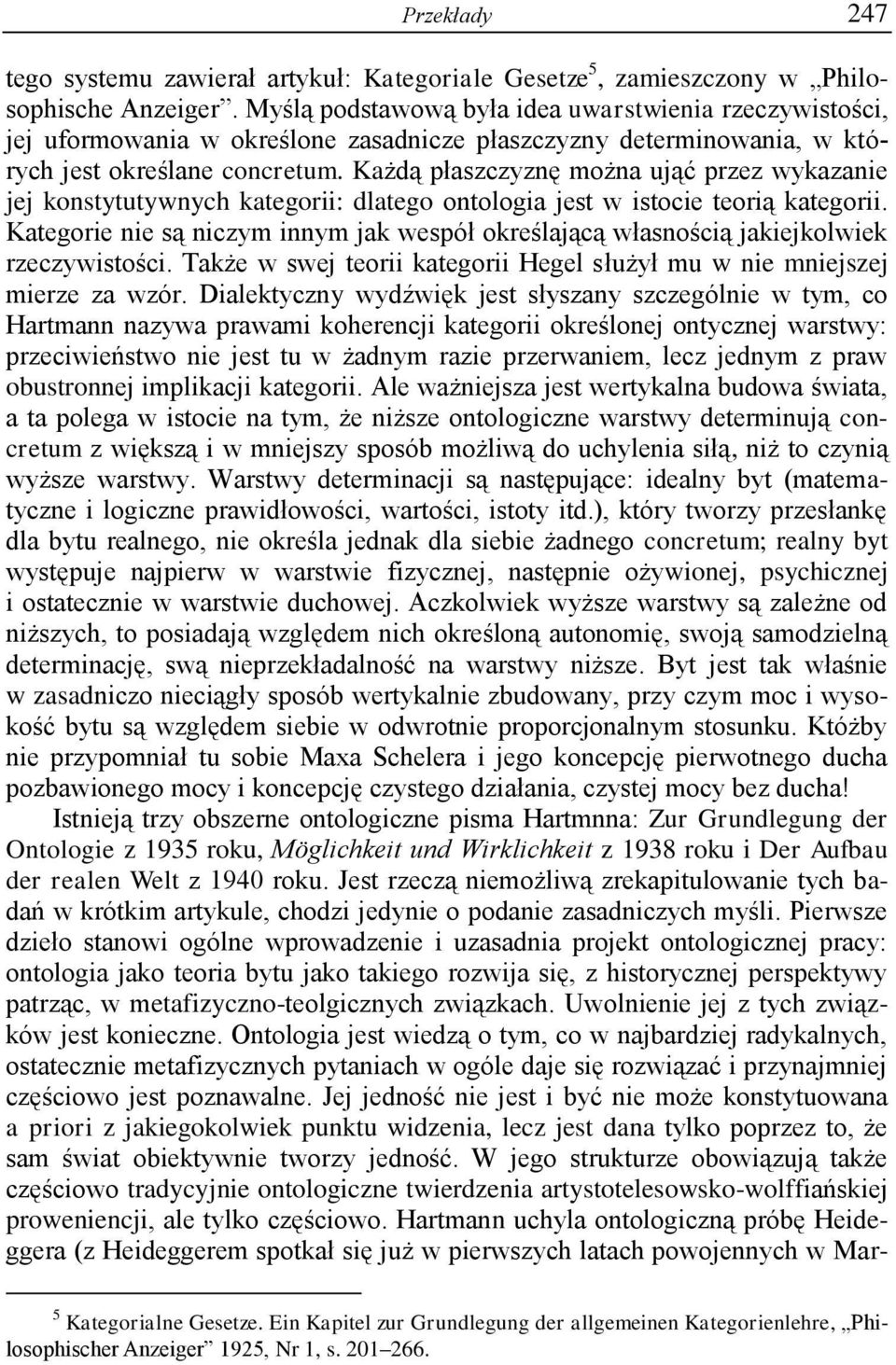 Każdą płaszczyznę można ująć przez wykazanie jej konstytutywnych kategorii: dlatego ontologia jest w istocie teorią kategorii.