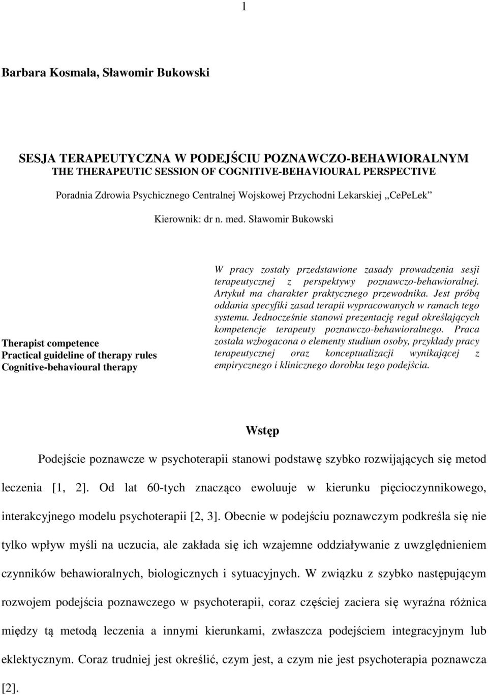 Sławomir Bukowski Therapist competence Practical guideline of therapy rules Cognitive-behavioural therapy W pracy zostały przedstawione zasady prowadzenia sesji terapeutycznej z perspektywy