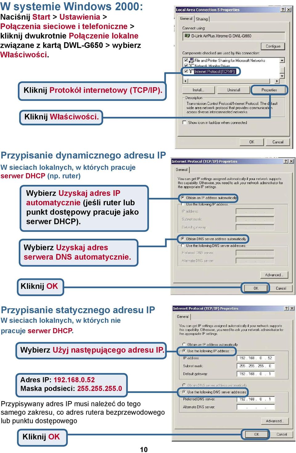 ruter) Wybierz Uzyskaj adres IP automatycznie (jeśli ruter lub punkt dostępowy pracuje jako serwer DHCP). Wybierz Uzyskaj adres serwera DNS automatycznie.