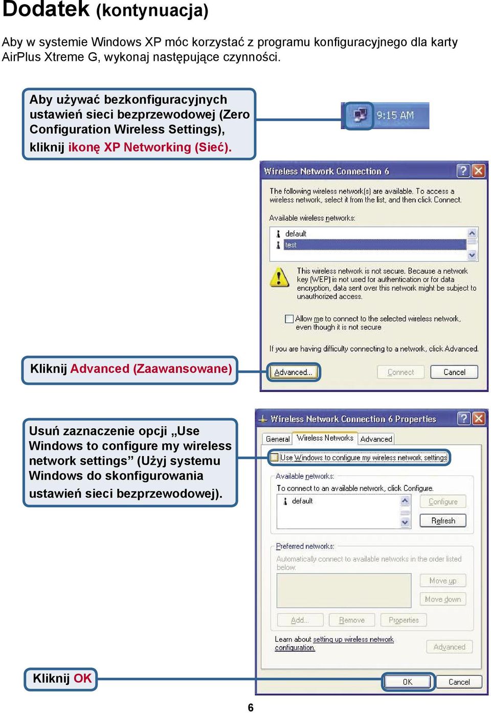 Aby używać bezkonfiguracyjnych ustawień sieci bezprzewodowej (Zero Configuration Wireless Settings), kliknij ikonę XP