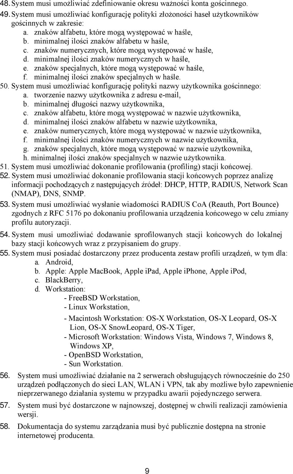 minimalnej ilości znaków numerycznych w haśle, e. znaków specjalnych, które mogą występować w haśle, f. minimalnej ilości znaków specjalnych w haśle. 50.