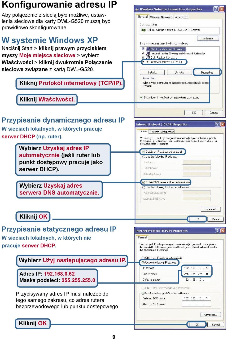 Przypisanie dynamicznego adresu IP W sieciach lokalnych, w których pracuje serwer DHCP (np. ruter). Wybierz Uzyskaj adres IP automatycznie (jeśli ruter lub punkt dostępowy pracuje jako serwer DHCP).