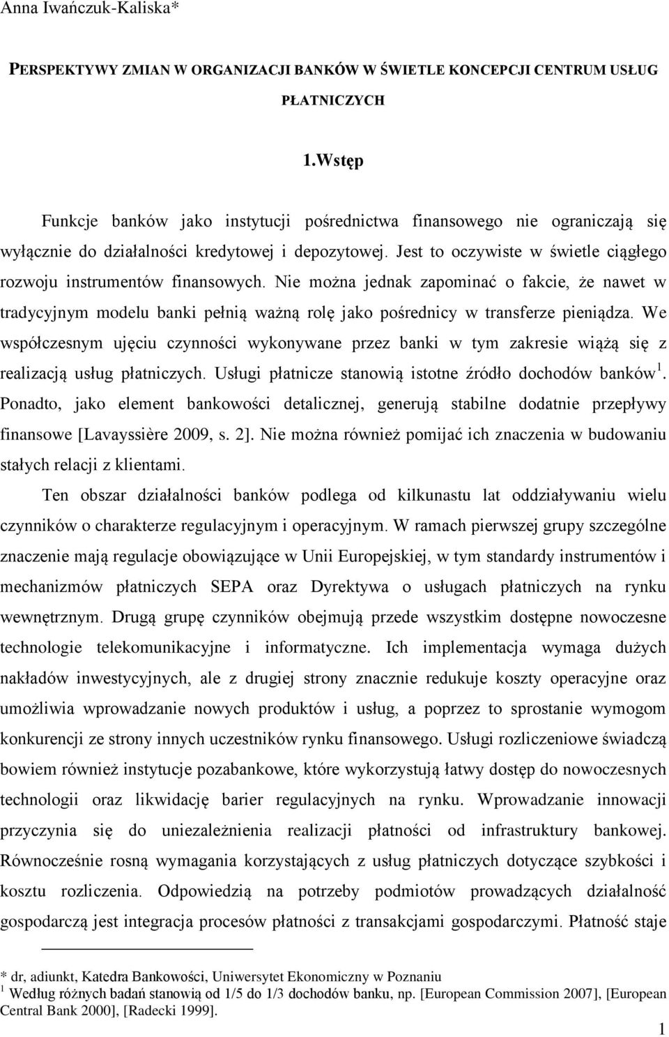 Jest to oczywiste w świetle ciągłego rozwoju instrumentów finansowych.