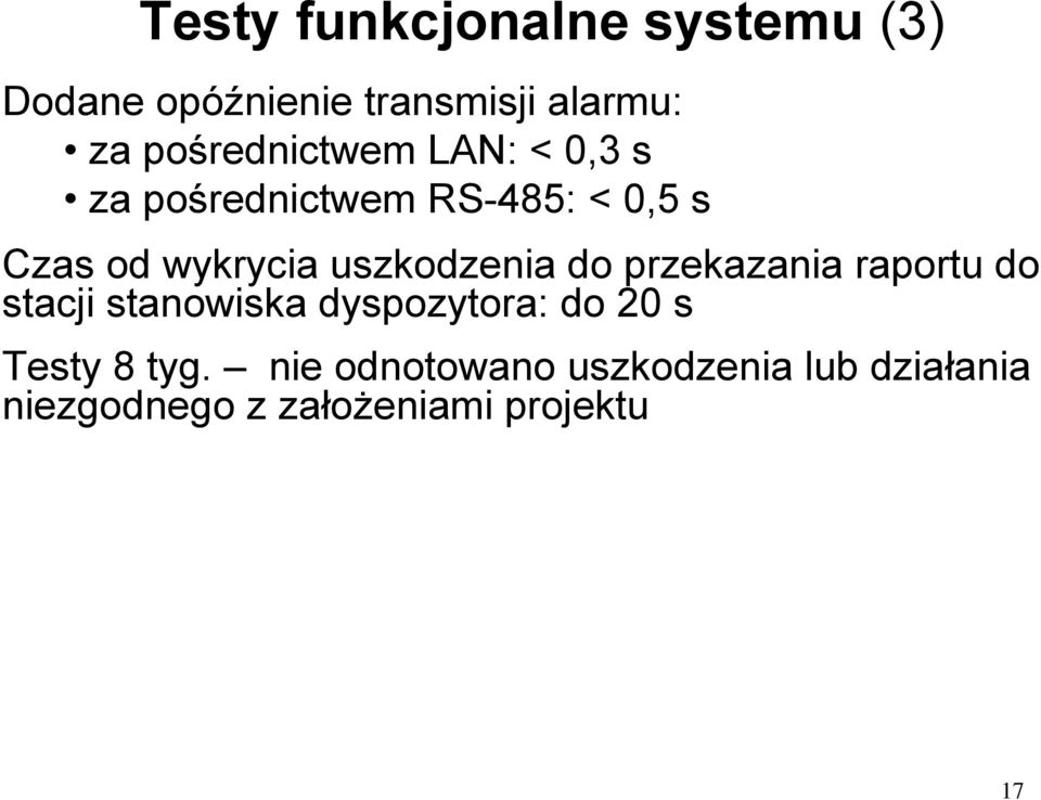 uszkodzenia do przekazania raportu do stacji stanowiska dyspozytora: do 20 s