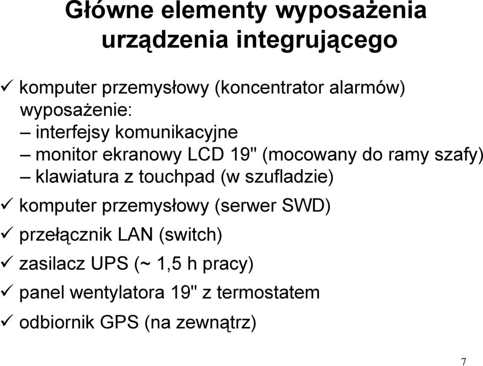 szafy) klawiatura z touchpad (w szufladzie) komputer przemysłowy (serwer SWD) przełącznik LAN