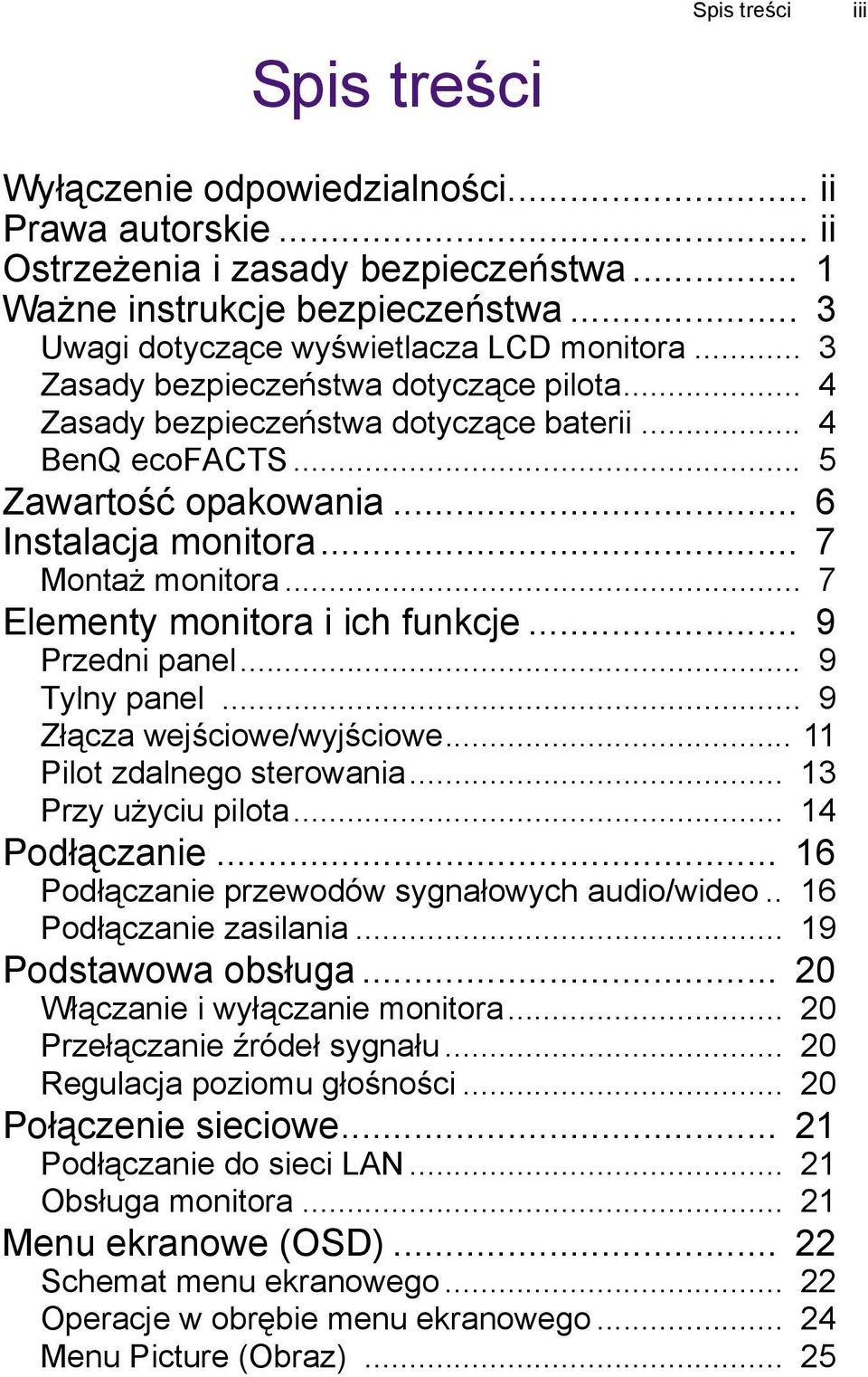 .. 6 Instalacja monitora... 7 Montaż monitora... 7 Elementy monitora i ich funkcje... 9 Przedni panel... 9 Tylny panel... 9 Złącza wejściowe/wyjściowe... 11 Pilot zdalnego sterowania.