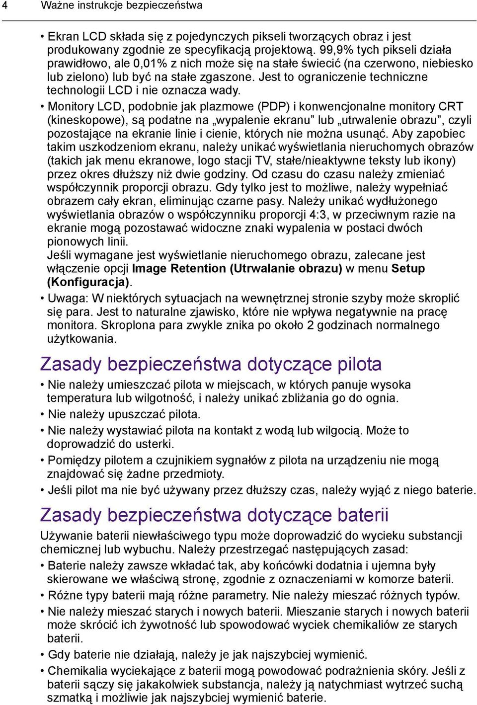 Jest to ograniczenie techniczne technologii LCD i nie oznacza wady.