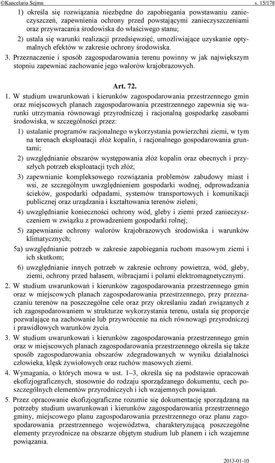 ustala się warunki realizacji przedsięwzięć, umożliwiające uzyskanie optymalnych efektów w zakresie ochrony środowiska. 3.