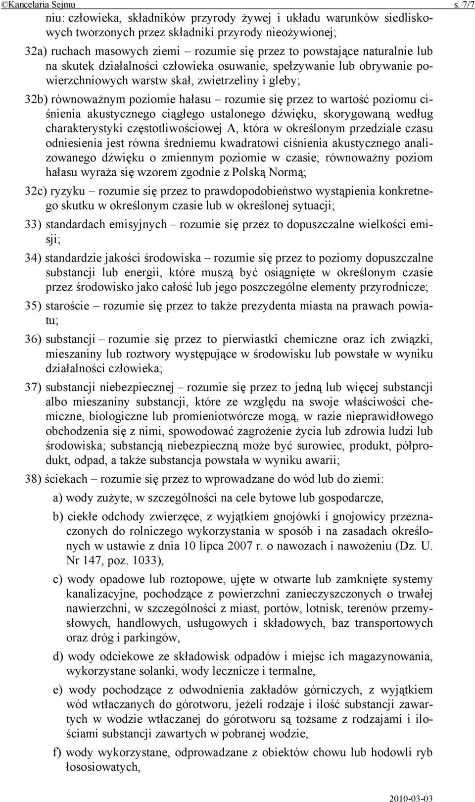 lub na skutek działalności człowieka osuwanie, spełzywanie lub obrywanie powierzchniowych warstw skał, zwietrzeliny i gleby; 32b) równoważnym poziomie hałasu rozumie się przez to wartość poziomu