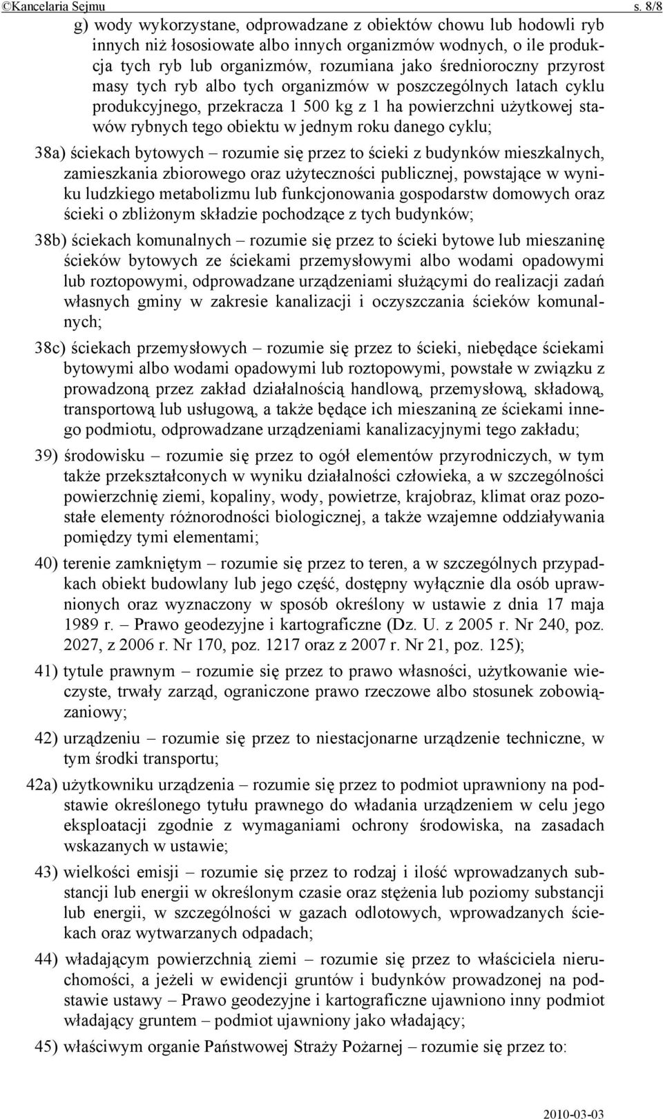 przyrost masy tych ryb albo tych organizmów w poszczególnych latach cyklu produkcyjnego, przekracza 1 500 kg z 1 ha powierzchni użytkowej stawów rybnych tego obiektu w jednym roku danego cyklu; 38a)