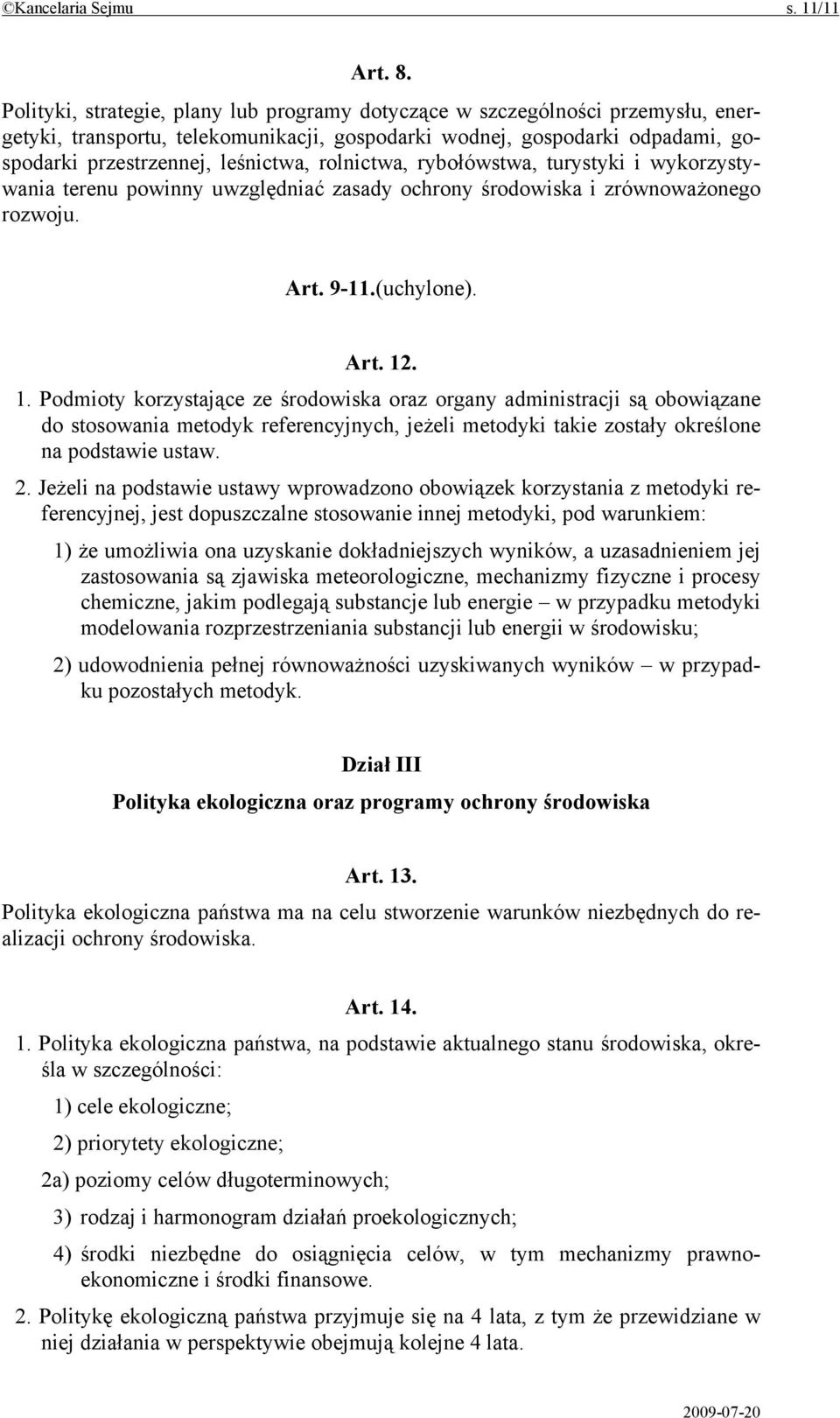 rolnictwa, rybołówstwa, turystyki i wykorzystywania terenu powinny uwzględniać zasady ochrony środowiska i zrównoważonego rozwoju. Art. 9-11.(uchylone). Art. 12