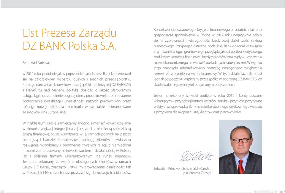 podnoszenie kwalifikacji i umiejętności naszych pracowników przez różnego rodzaju szkolenia i seminaria, w tym także te finansowane ze środków Unii Europejskiej.