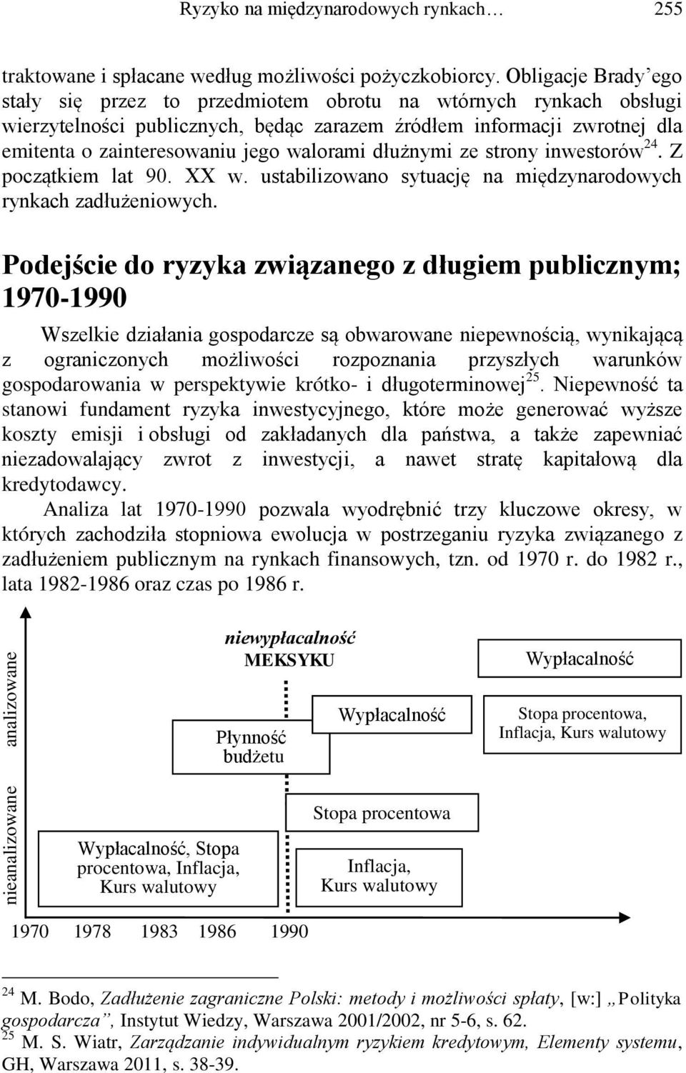 walorami dłużnymi ze strony inwestorów 24. Z początkiem lat 90. XX w. ustabilizowano sytuację na międzynarodowych rynkach zadłużeniowych.