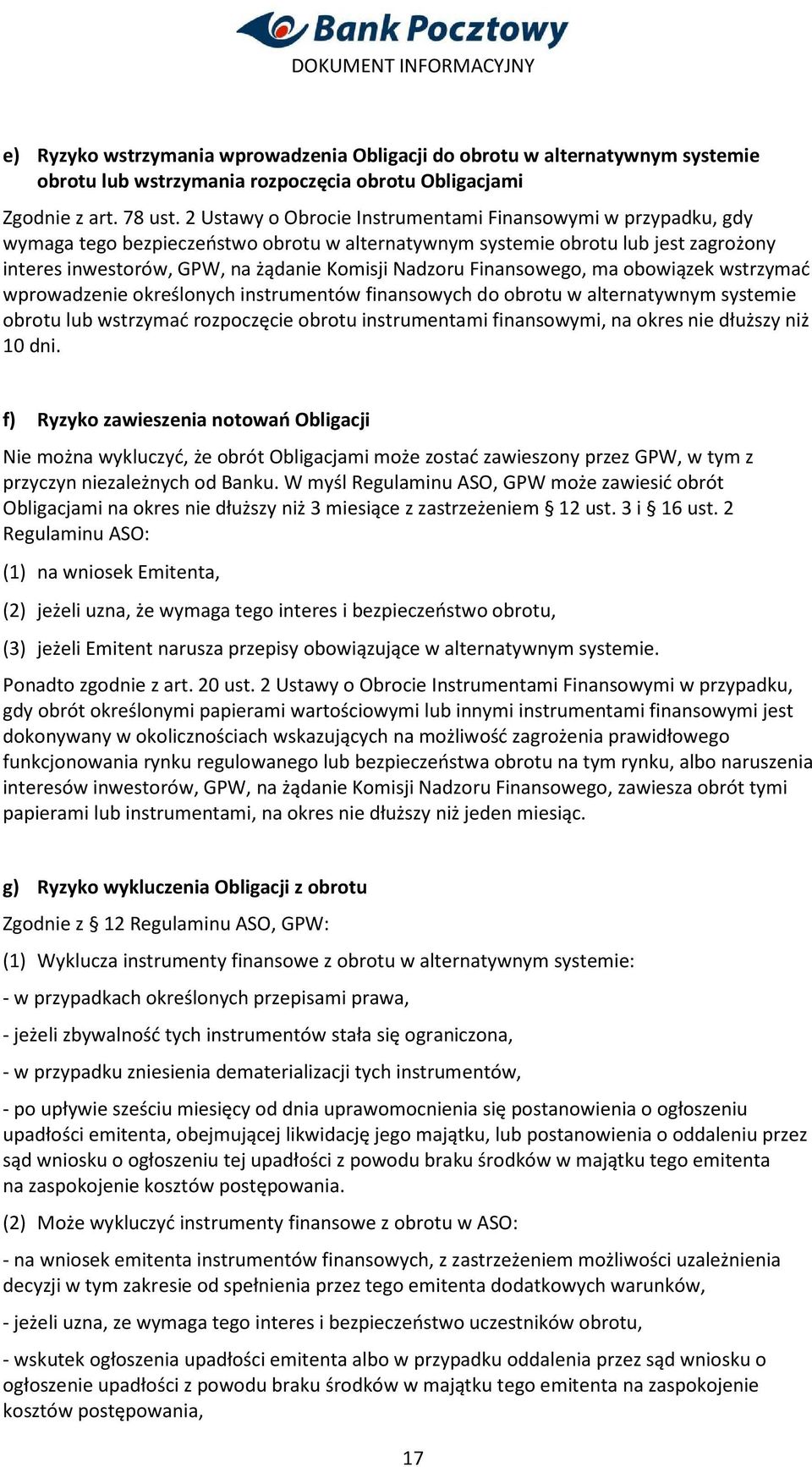 Finansowego, ma obowiązek wstrzymać wprowadzenie określonych instrumentów finansowych do obrotu w alternatywnym systemie obrotu lub wstrzymać rozpoczęcie obrotu instrumentami finansowymi, na okres