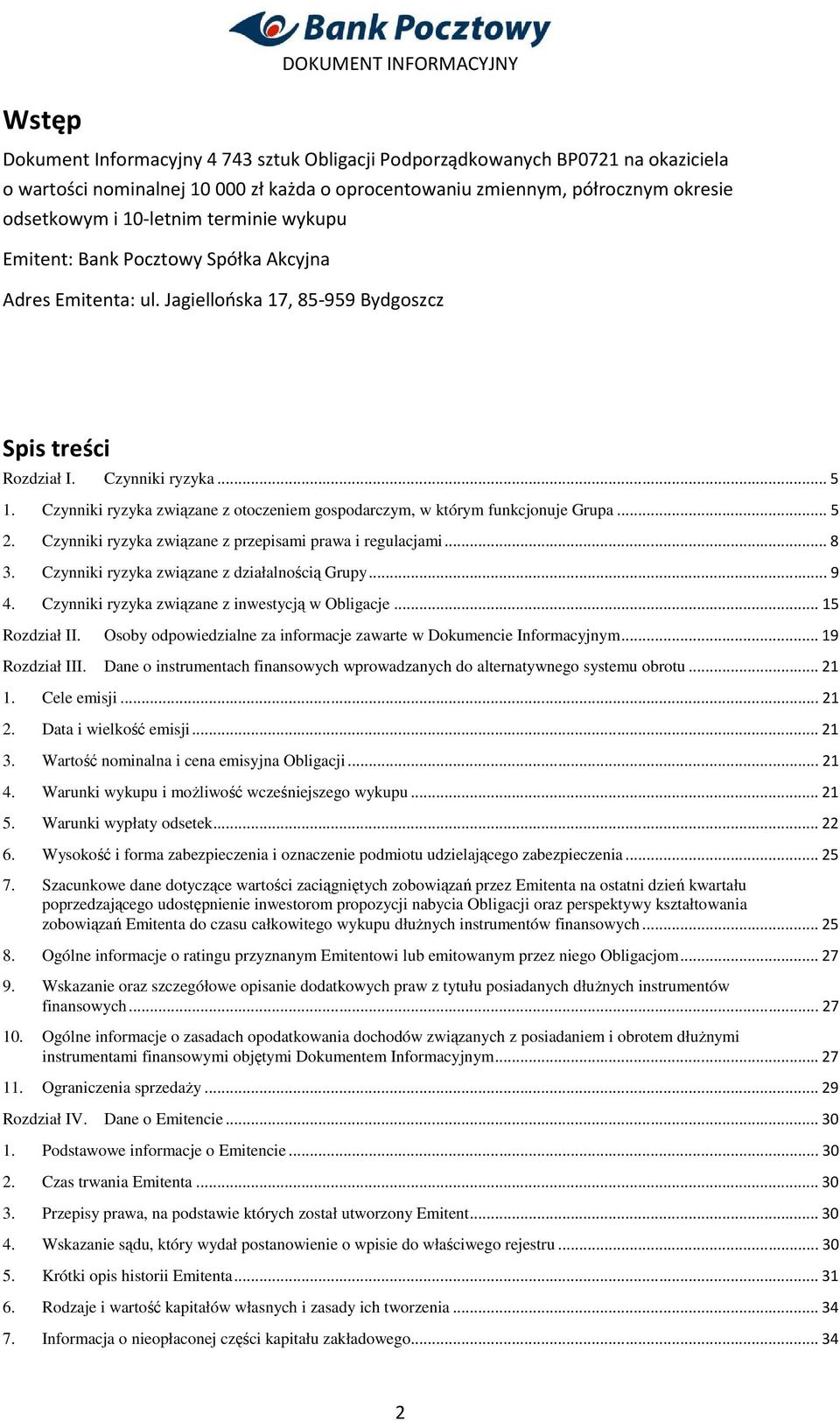 Czynniki ryzyka związane z otoczeniem gospodarczym, w którym funkcjonuje Grupa... 5 2. Czynniki ryzyka związane z przepisami prawa i regulacjami... 8 3. Czynniki ryzyka związane z działalnością Grupy.