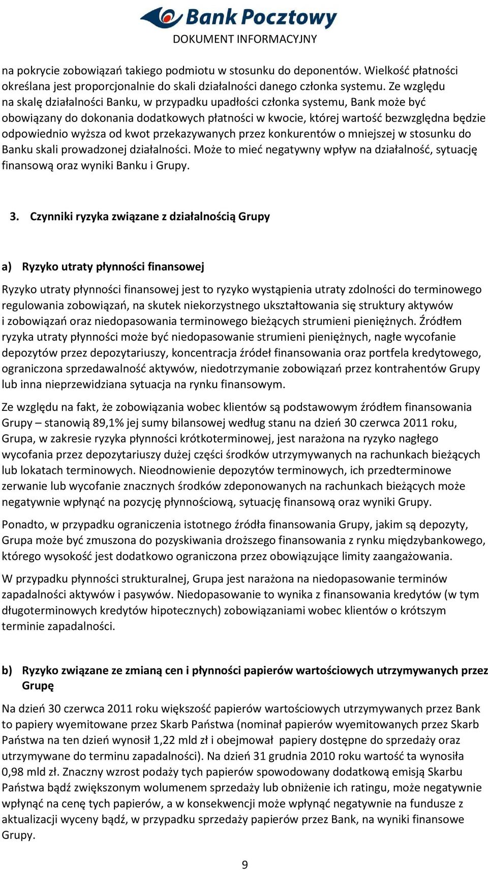 wyższa od kwot przekazywanych przez konkurentów o mniejszej w stosunku do Banku skali prowadzonej działalności.