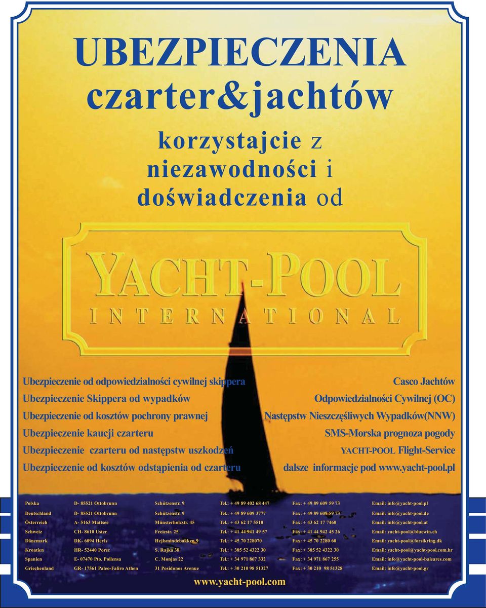 Nieszczęśliwych Wypadków(NNW) SMS-Morska prognoza pogody YACHT-POOL Flight-Service dalsze informacje pod www.yacht-pool.pl Polska D- 85521 Ottobrunn Schützenstr. 9 Tel.