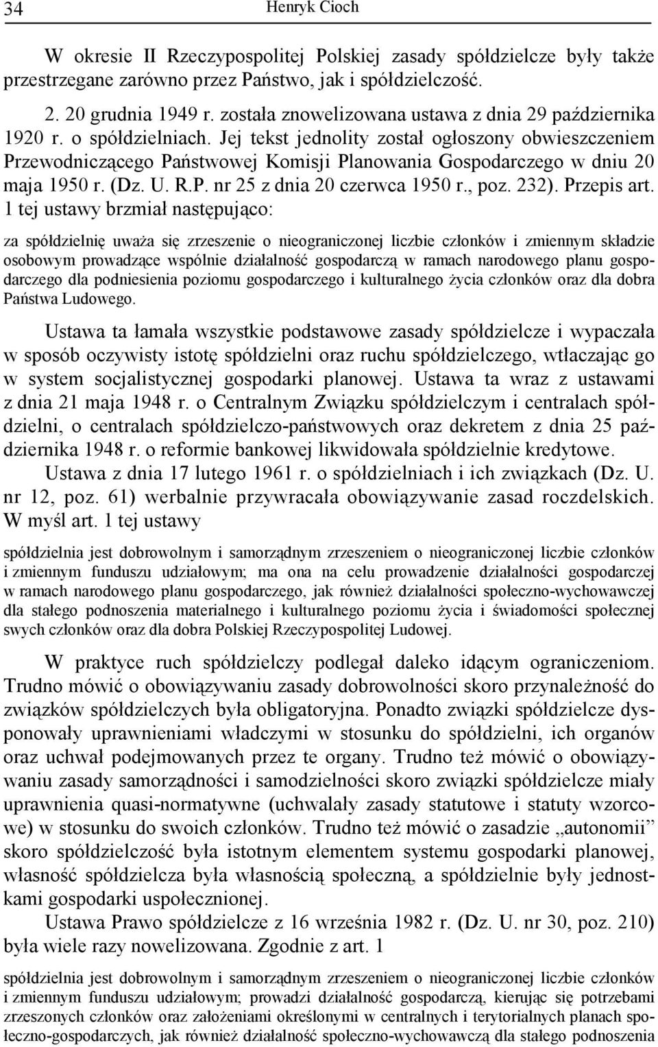 Jej tekst jednolity został ogłoszony obwieszczeniem Przewodniczącego Państwowej Komisji Planowania Gospodarczego w dniu 20 maja 1950 r. (Dz. U. R.P. nr 25 z dnia 20 czerwca 1950 r., poz. 232).