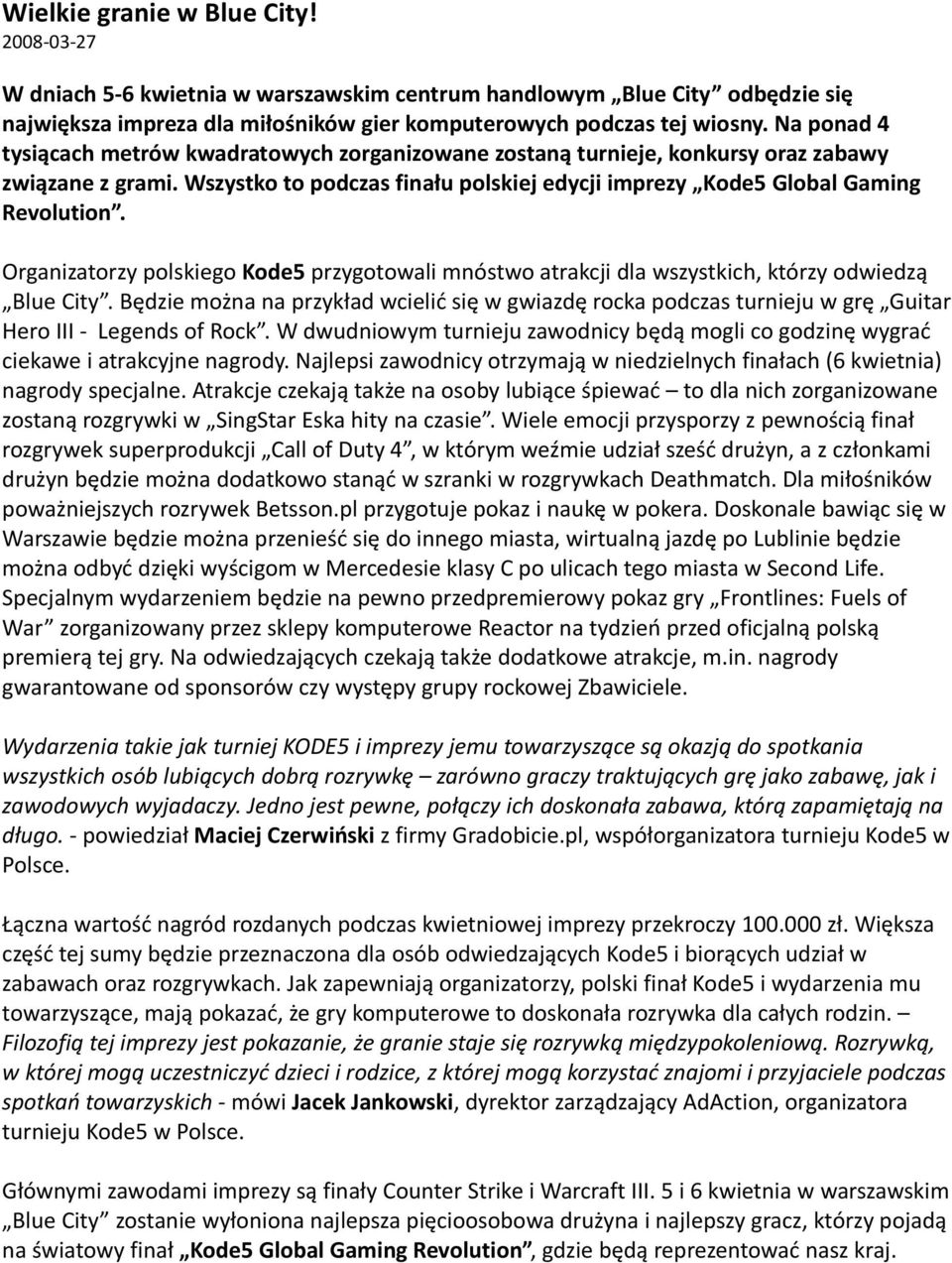 Organizatorzy polskiego Kode5 przygotowali mnóstwo atrakcji dla wszystkich, którzy odwiedzą Blue City.