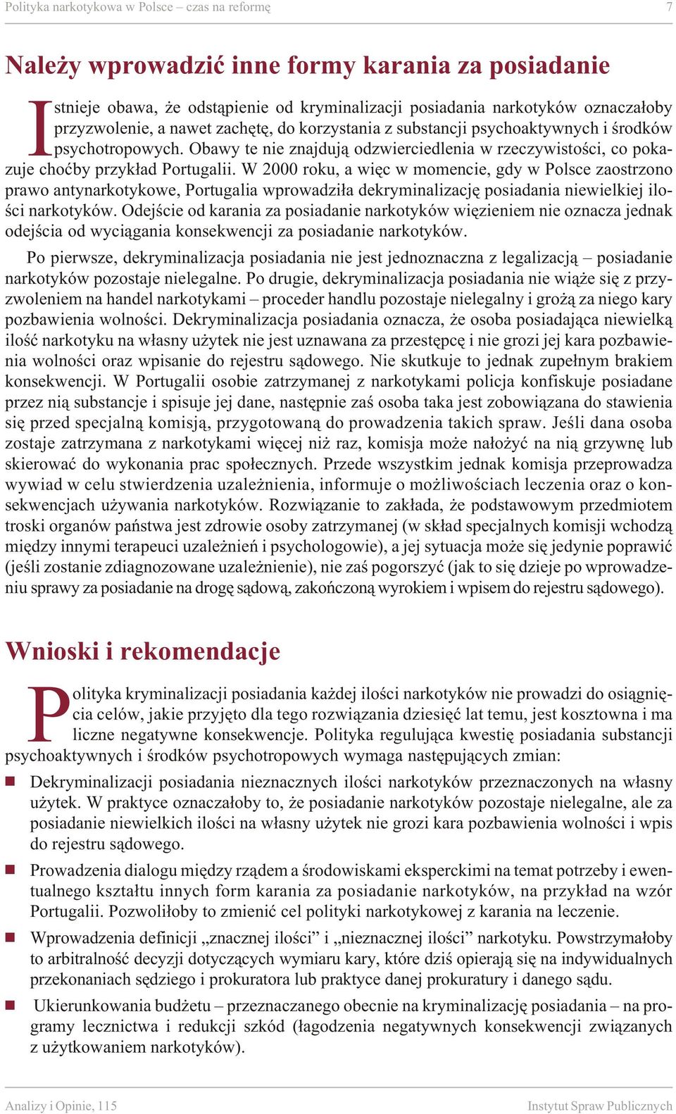 Oba wy te nie znajduj¹ odzwierciedlenia w rzeczywistoœci, co poka - zu je cho æ by przyk³ad Po rtu ga lii.