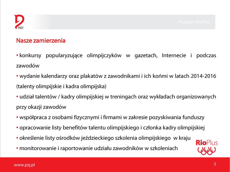 okazji zawodów współpraca z osobami fizycznymi i firmami w zakresie pozyskiwania funduszy opracowanie listy benefitów talentu olimpijskiego i członka