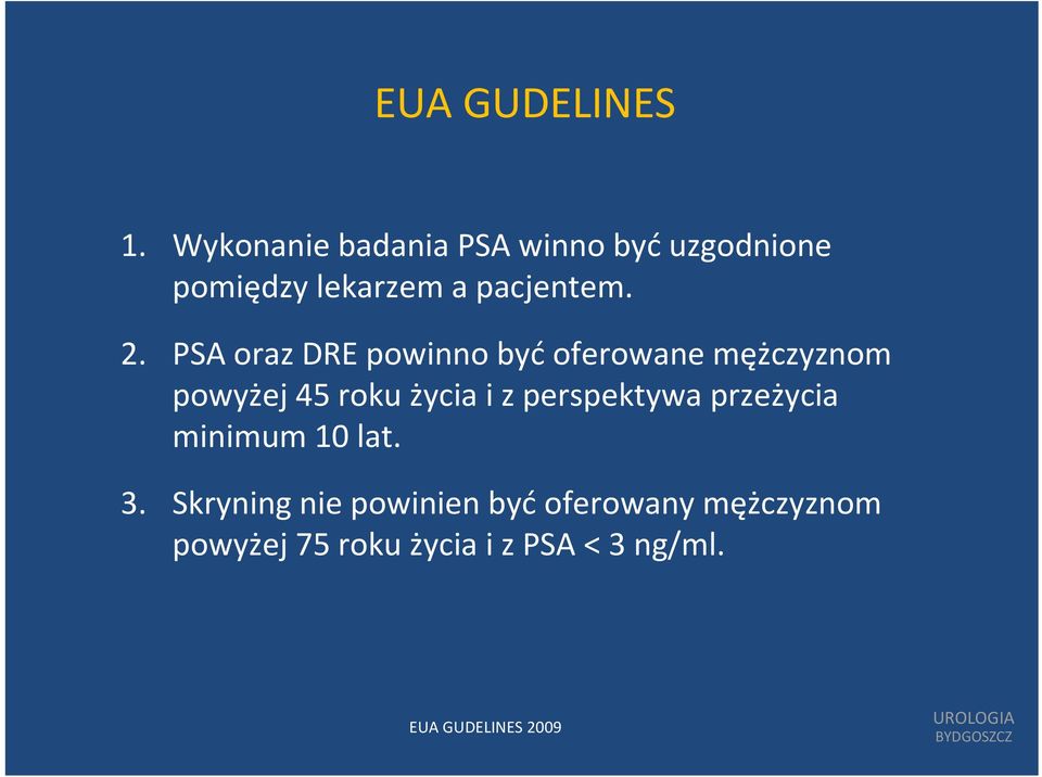 PSA oraz DRE powinno byćoferowane mężczyznom powyżej 45 roku życia i z perspektywa