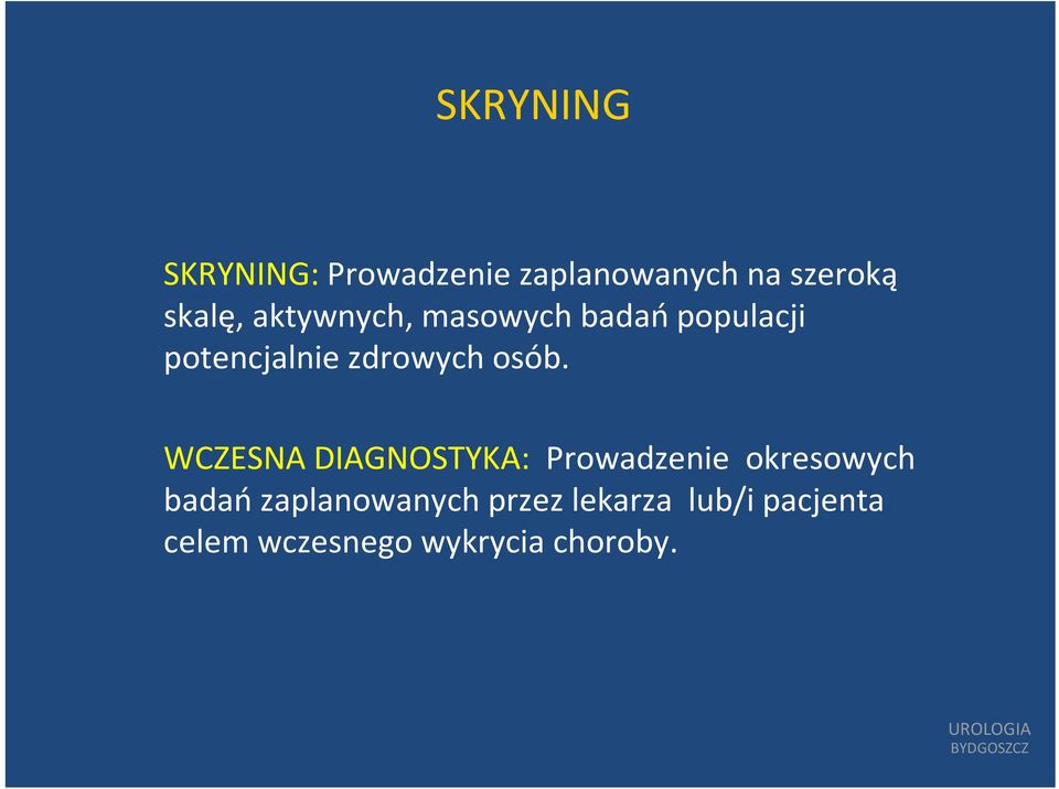 WCZESNA DIAGNOSTYKA: Prowadzenie okresowych badańzaplanowanych