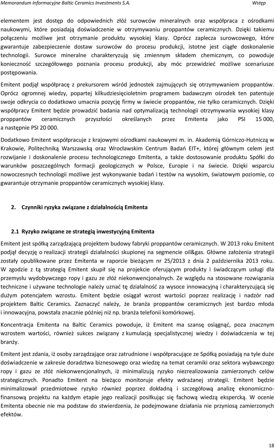 Oprócz zaplecza surowcowego, które gwarantuje zabezpieczenie dostaw surowców do procesu produkcji, istotne jest ciągłe doskonalenie technologii.