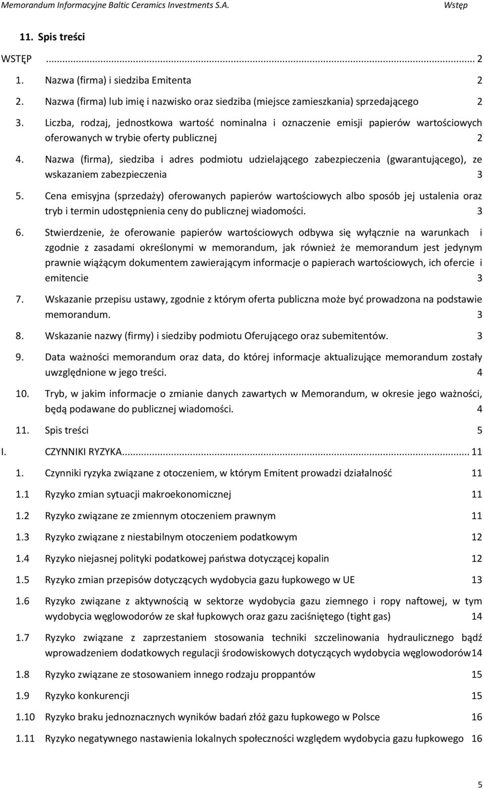 Nazwa (firma), siedziba i adres podmiotu udzielającego zabezpieczenia (gwarantującego), ze wskazaniem zabezpieczenia 3 5.