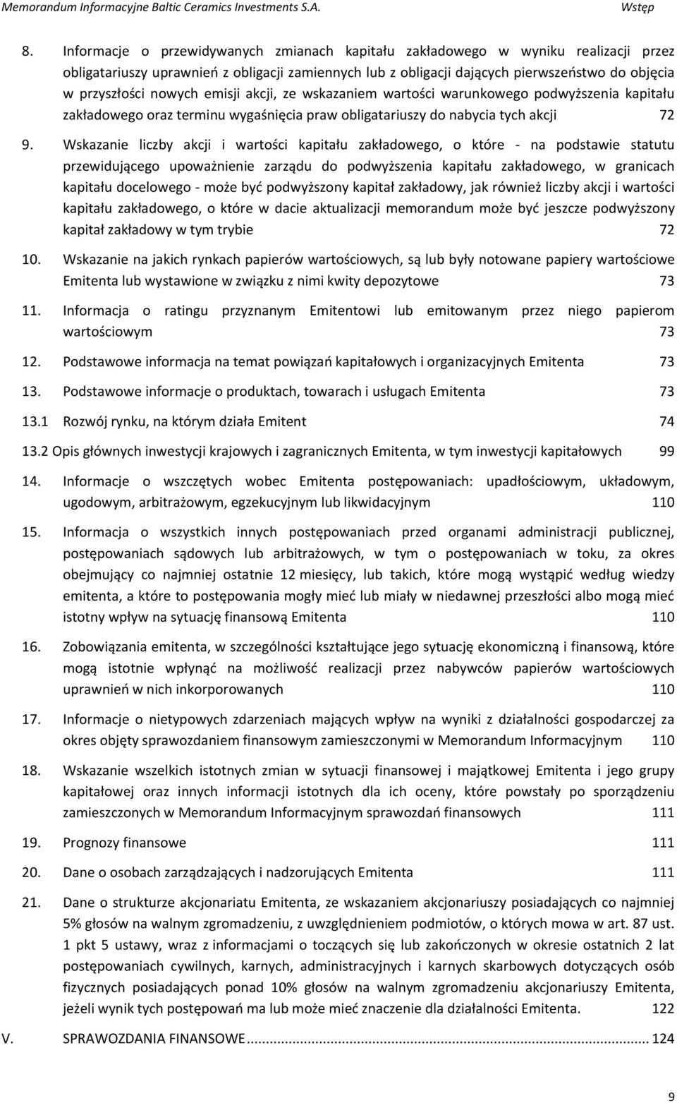 nowych emisji akcji, ze wskazaniem wartości warunkowego podwyższenia kapitału zakładowego oraz terminu wygaśnięcia praw obligatariuszy do nabycia tych akcji 72 9.