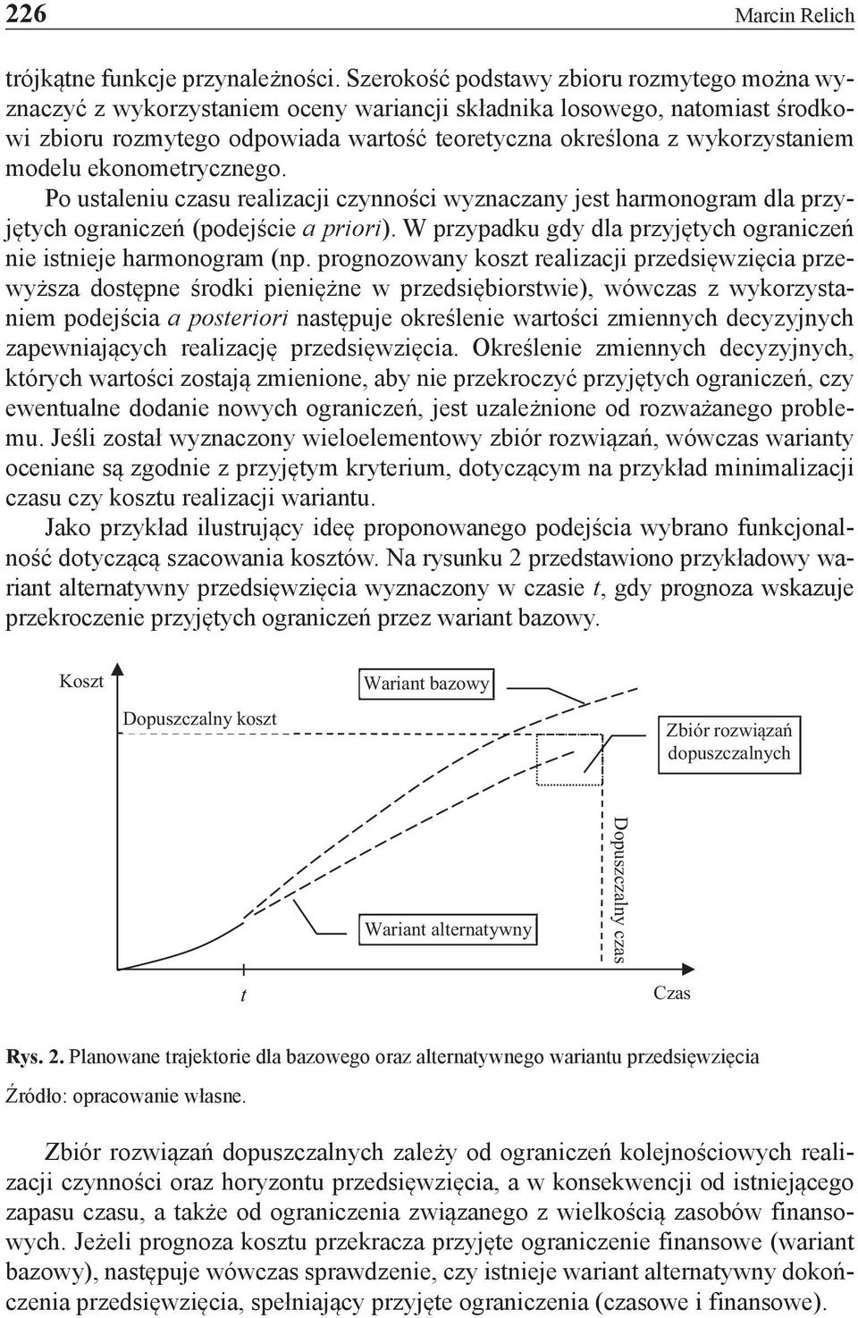 modelu ekonometrycznego. Po ustaleniu czasu realizacji czynności wyznaczany jest harmonogram dla przyjętych ograniczeń (podejście a priori).