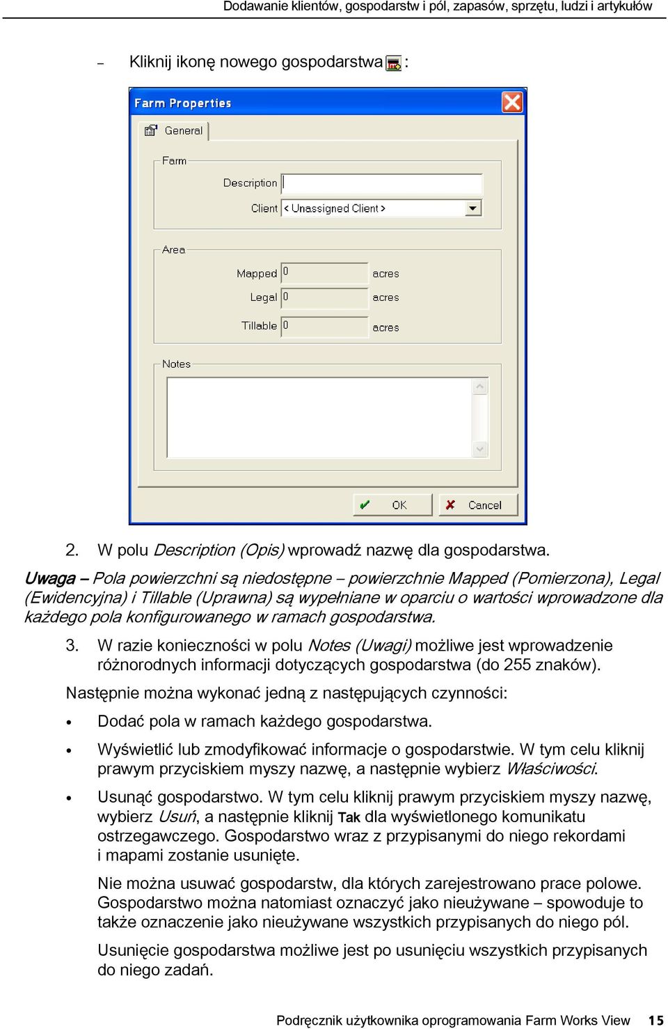 ramach gospodarstwa. 3. W razie konieczności w polu Notes (Uwagi) możliwe jest wprowadzenie różnorodnych informacji dotyczących gospodarstwa (do 255 znaków).