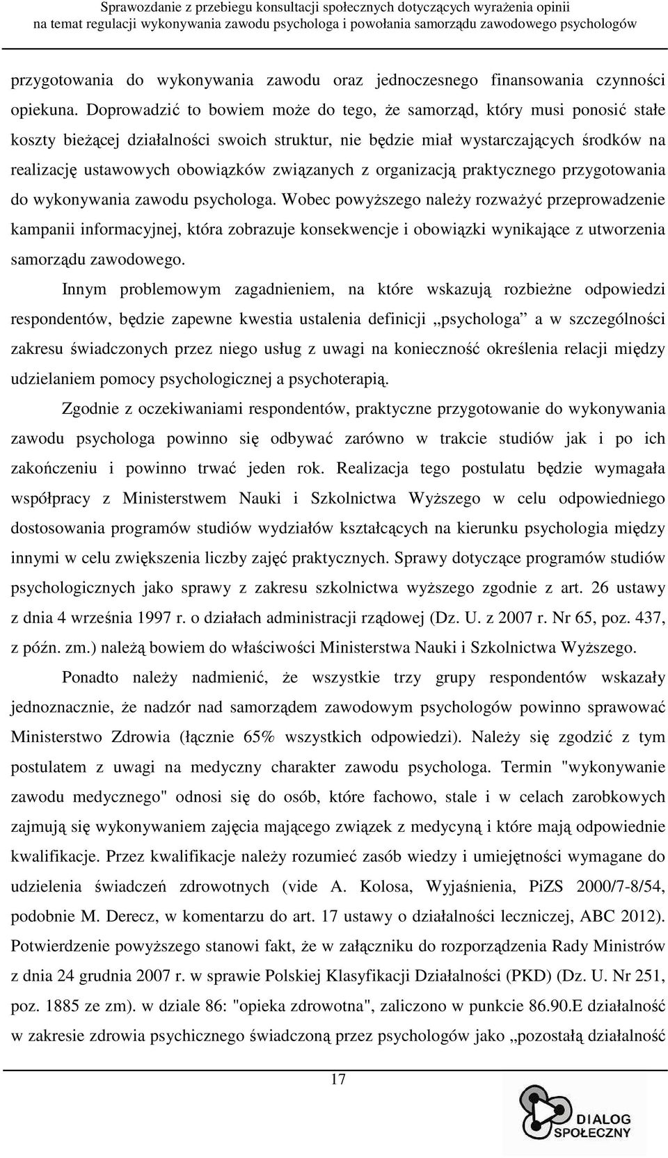 związanych z organizacją praktycznego przygotowania do wykonywania zawodu psychologa.