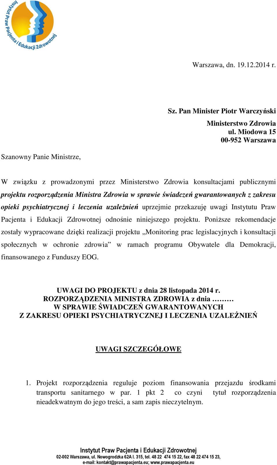 gwarantowanych z zakresu opieki psychiatrycznej i leczenia uzależnień uprzejmie przekazuję uwagi Instytutu Praw Pacjenta i Edukacji Zdrowotnej odnośnie niniejszego projektu.