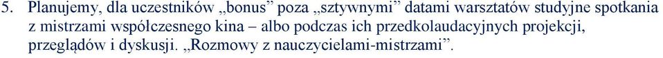 współczesnego kina albo podczas ich przedkolaudacyjnych