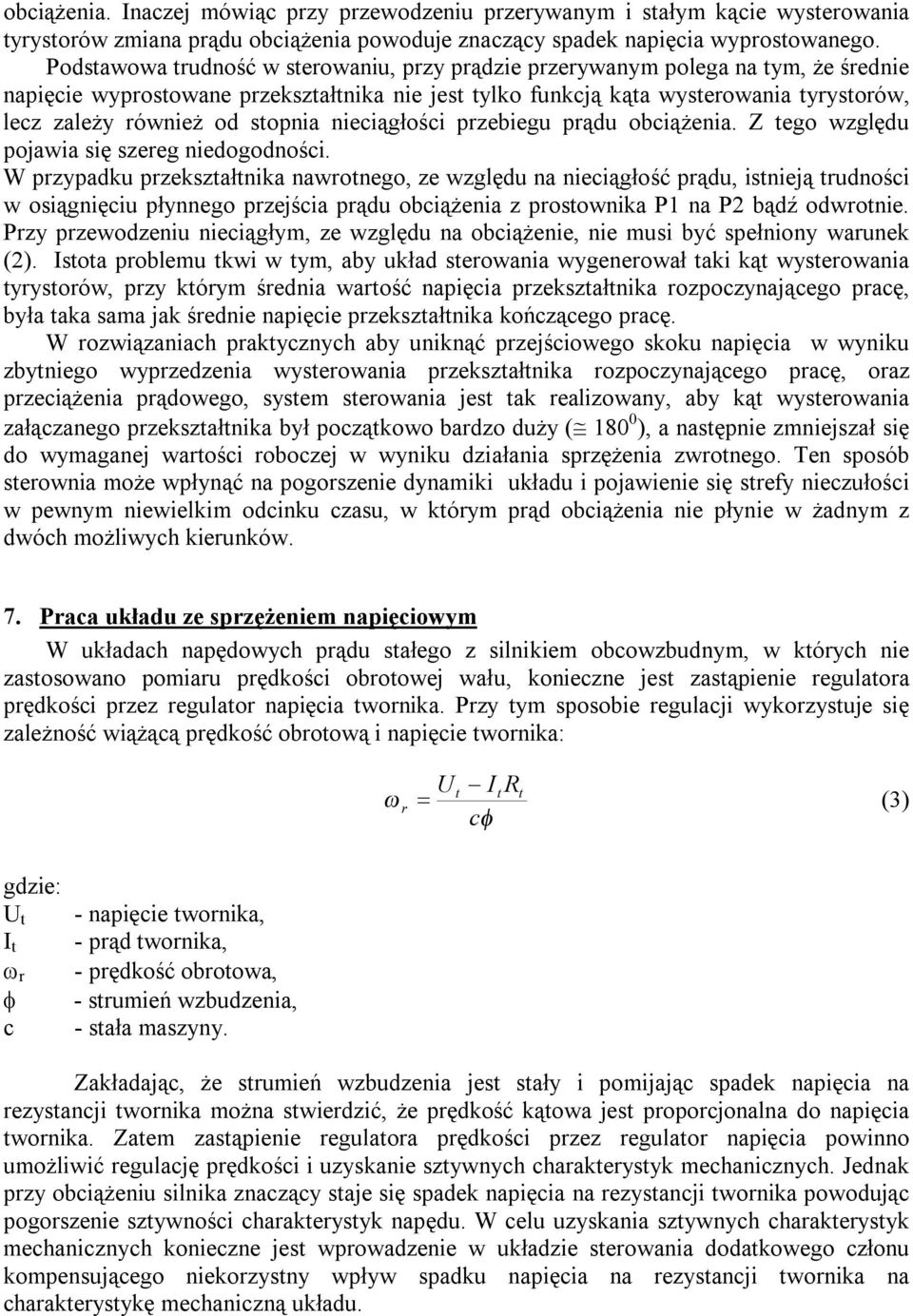 stopnia nieciągłości przebiegu prądu obciążenia. Z tego względu pojawia się szereg niedogodności.