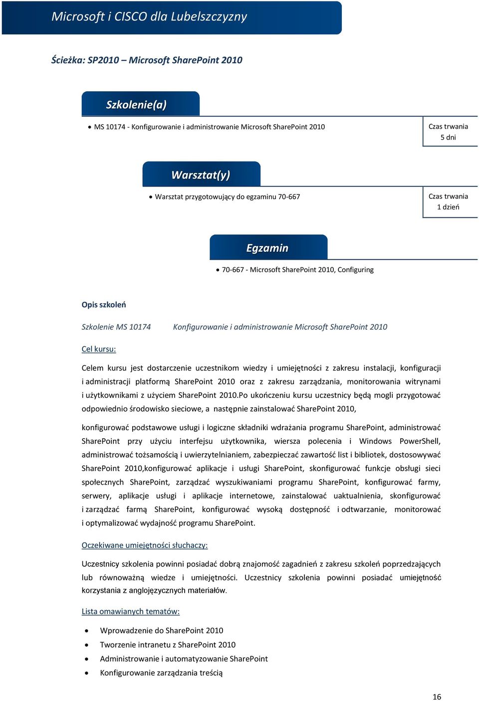 administracji platformą SharePoint 2010 oraz z zakresu zarządzania, monitorowania witrynami i użytkownikami z użyciem SharePoint 2010.