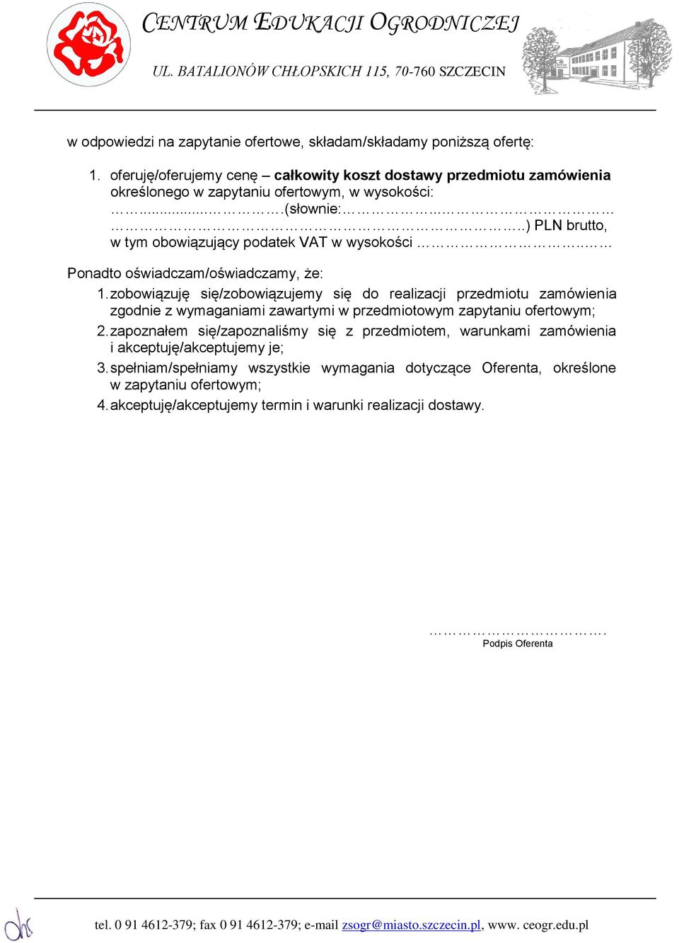 ....) PLN brutto, w tym obowiązujący podatek VAT w wysokości.. Ponadto oświadczam/oświadczamy, że: 1.