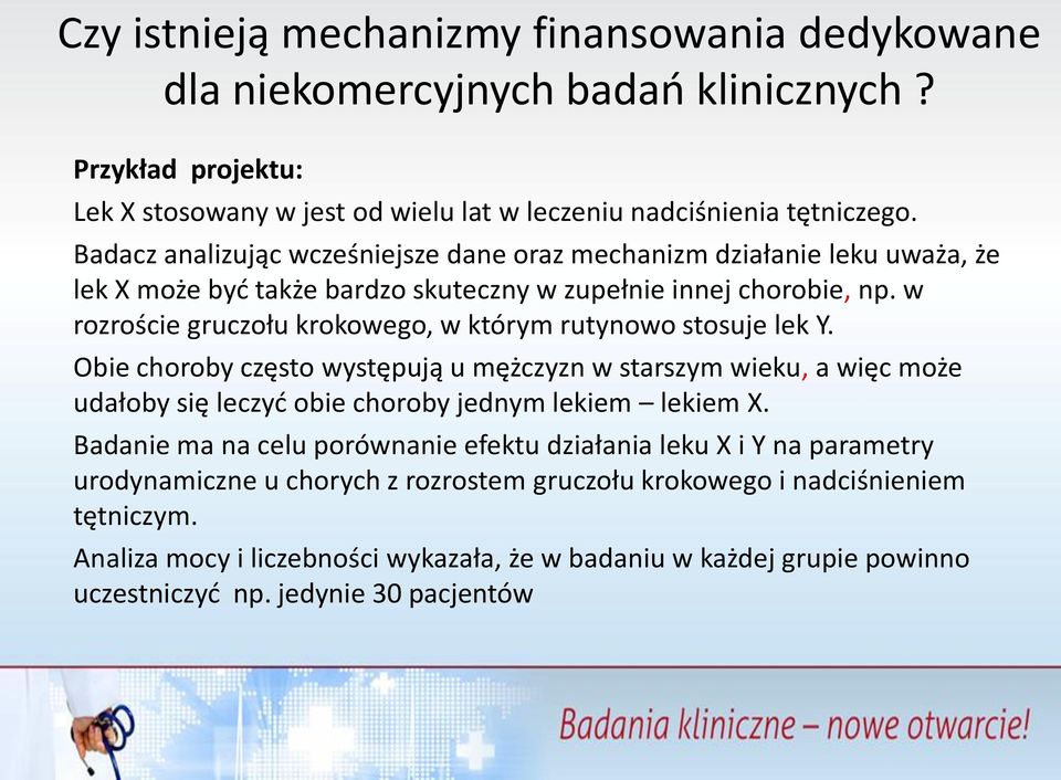 w rozroście gruczołu krokowego, w którym rutynowo stosuje lek Y. Obie choroby często występują u mężczyzn w starszym wieku, a więc może udałoby się leczyć obie choroby jednym lekiem lekiem X.