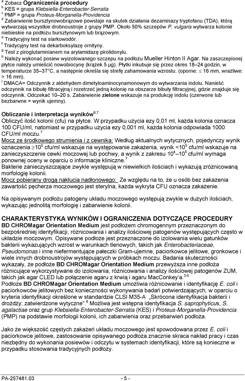 e Tradycyjny test na siarkowodór. f Tradycyjny test na dekarboksylazę ornityny. g Test z piroglutaminianem na arylamidazę pirolidonylu.