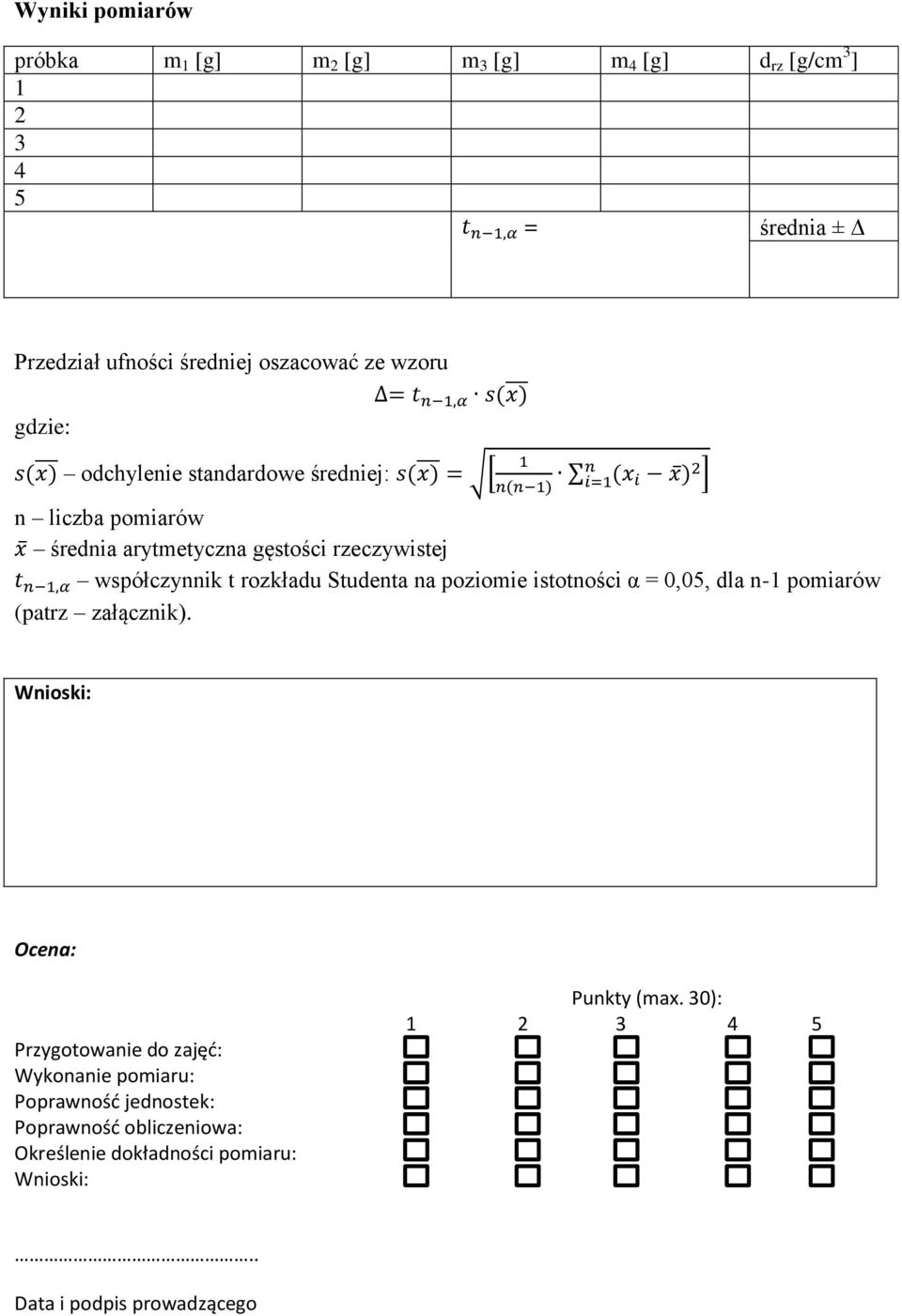 t n 1,α współczynnik t rozkładu Studenta na poziomie istotności α = 0,05, dla n-1 pomiarów (patrz załącznik).