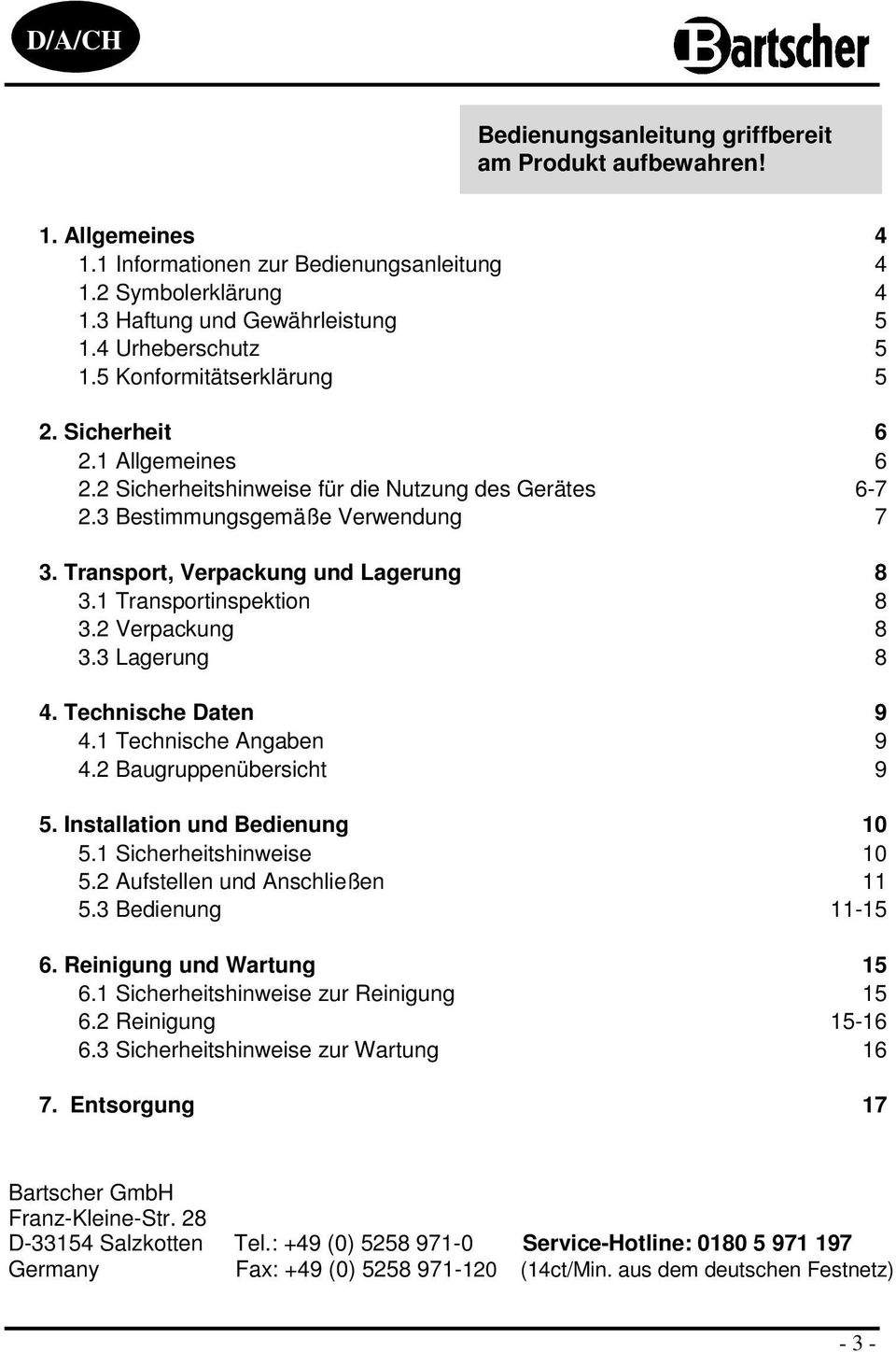 Transport, Verpackung und Lagerung 8 3.1 Transportinspektion 8 3.2 Verpackung 8 3.3 Lagerung 8 4. Technische Daten 9 4.1 Technische Angaben 9 4.2 Baugruppenübersicht 9 5.