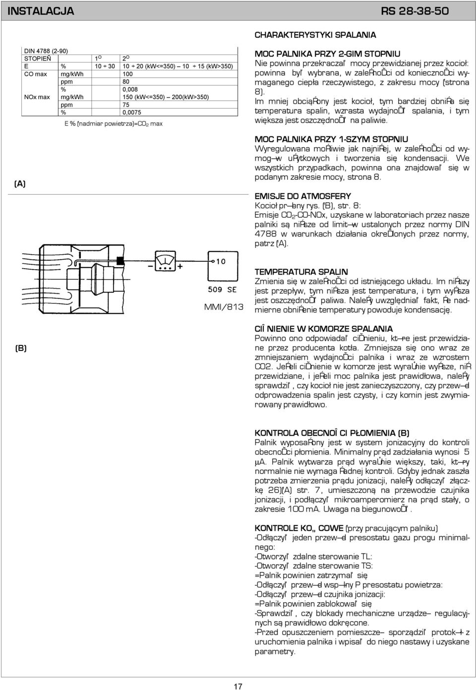 rzeczywistego, z zakresu mocy (strona 8). Im mniej obci¹ ony jest kocio³, tym bardziej obni a siê temperatura spalin, wzrasta wydajnoœæ spalania, i tym wiêksza jest oszczêdnoœæ na paliwie.