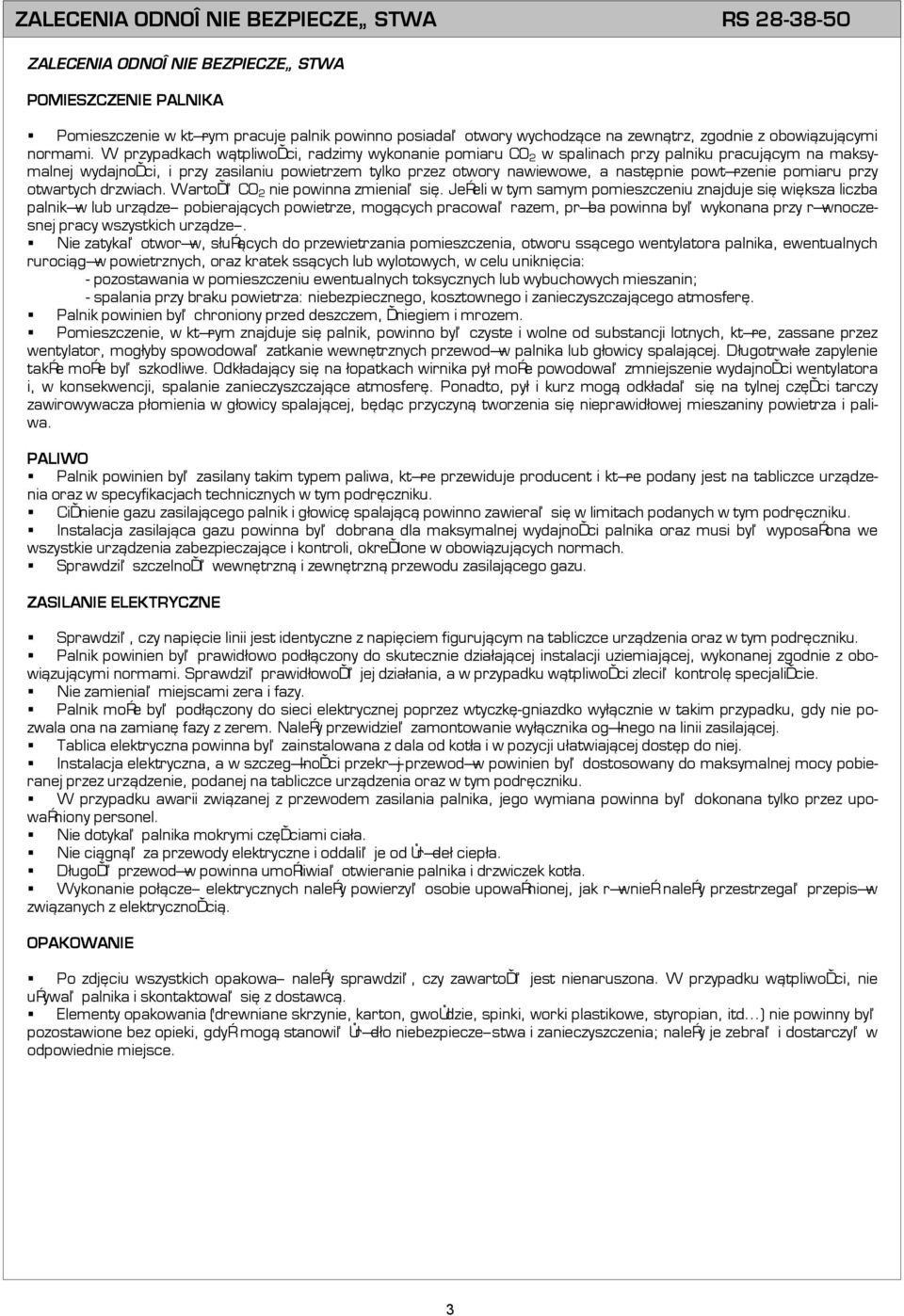 W przypadkach w¹tpliwoœci, radzimy wykonanie pomiaru CO 2 w spalinach przy palniku pracuj¹cym na maksymalnej wydajnoœci, i przy zasilaniu powietrzem tylko przez otwory nawiewowe, a nastêpnie powtó