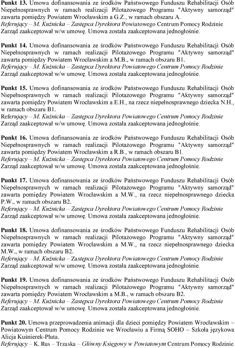 Umowa dofinansowania ze środków Państwowego Funduszu Rehabilitacji Osób zawarta pomiędzy Powiatem Wrocławskim a E.H., na rzecz niepełnosprawnego dziecka N.H., w ramach obszaru B1. Punkt 16.