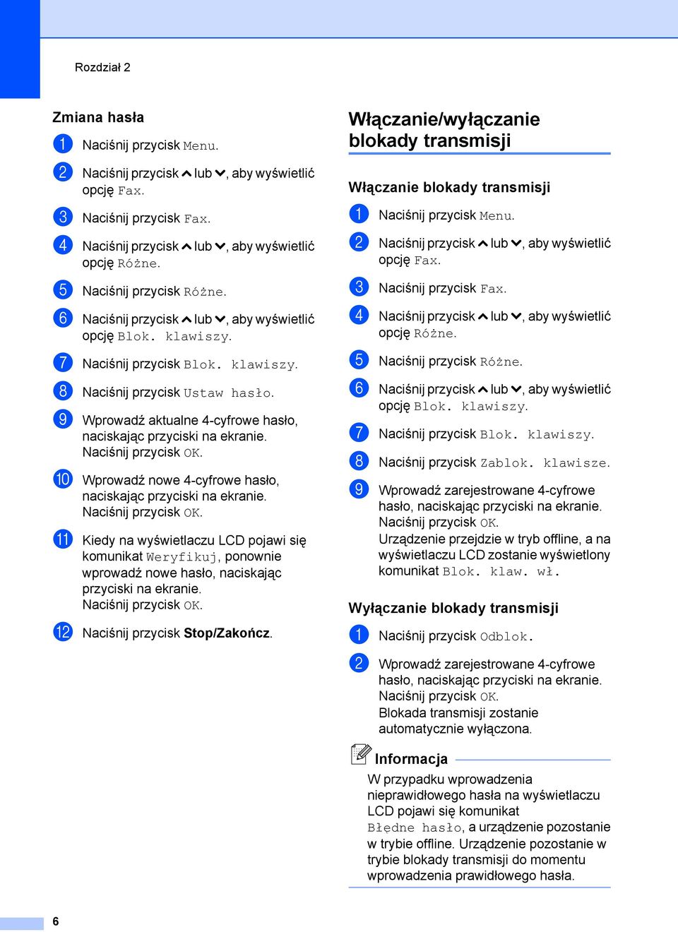 i Wprowadź aktualne 4-cyfrowe hasło, naciskając przyciski na ekranie. Naciśnij przycisk OK.