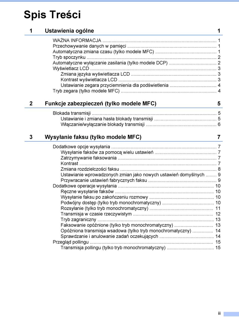 .. 4 Tryb zegara (tylko modele MFC)... 4 2 Funkcje zabezpieczeń (tylko modele MFC) 5 Blokada transmisji... 5 Ustawianie i zmiana hasła blokady transmisji... 5 Włączanie/wyłączanie blokady transmisji.