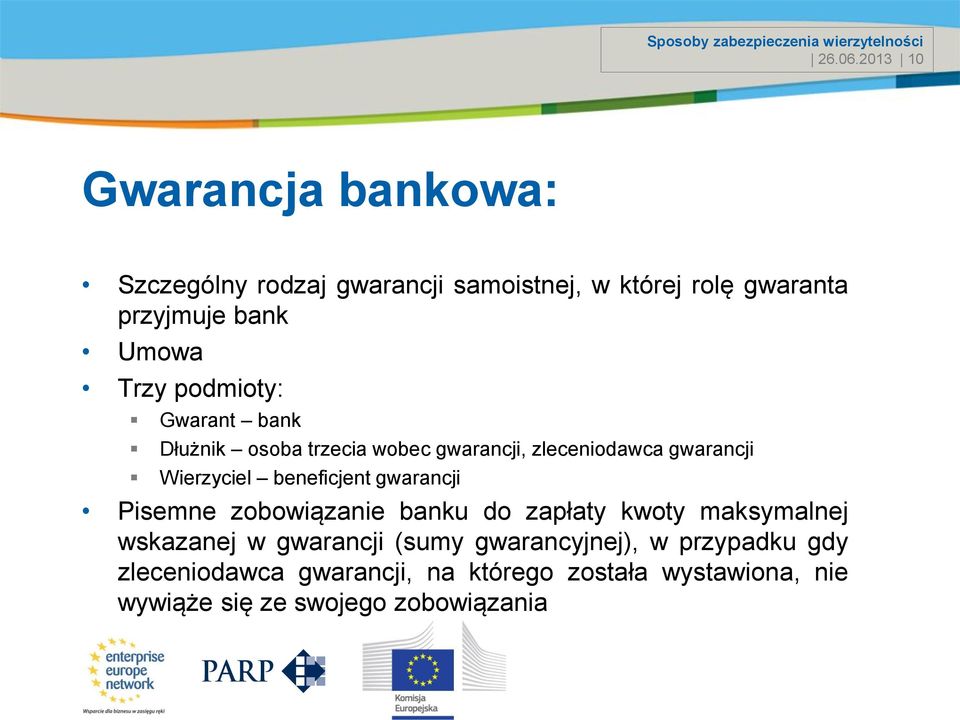 Trzy podmioty: Gwarant bank Dłużnik osoba trzecia wobec gwarancji, zleceniodawca gwarancji Wierzyciel beneficjent