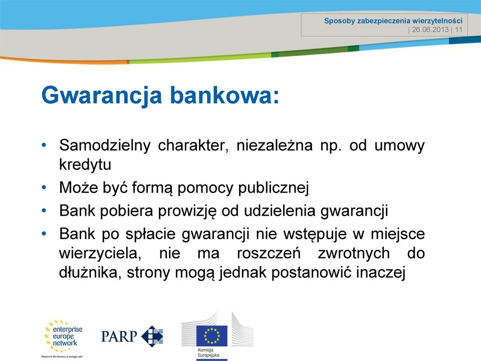 od umowy kredytu Może być formą pomocy publicznej Bank pobiera prowizję od