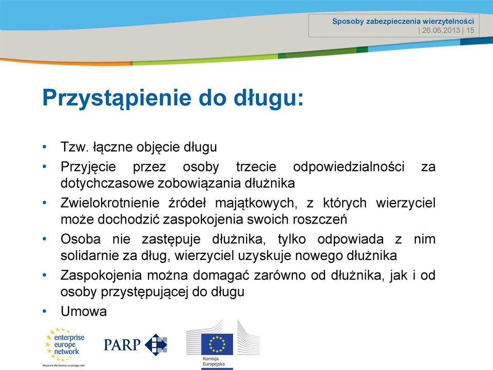 Zwielokrotnienie źródeł majątkowych, z których wierzyciel może dochodzić zaspokojenia swoich roszczeń Osoba nie zastępuje